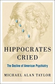 Hippocrates Cried "The Decline of American Psychiatry"