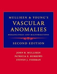 Mulliken and Young's Vascular Anomalies "Hemangiomas and Malformations"