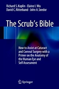 The Scrub's Bible (E-BOOK) "How to Assist at Cataract and Corneal Surgery with a Primer on the Anatomy of the Human"
