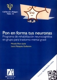 Pon en Forma Tus Neuronas "Programa de Rehabilitación Neurocognitiva en Grupo para Trastorno Mental Grave"