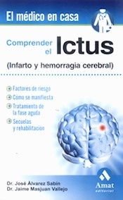 Comprender el Ictus (Infarto y Hemorragia Cerebral)