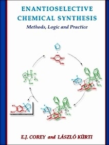 Enantioselective Chemical Synthesis "Methods, Logic, and Practice"