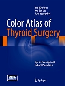 Color Atlas of Thyroid Surgery "Open, Endoscopic and Robotic Procedures"