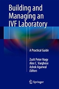 Building and Managing an IVF Laboratory "A Practical Guide"