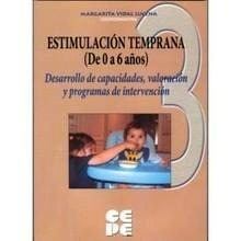 Estimulación Temprana (De 0 a 6 Años).Volumen 1 "Valoración Temprana del Desarrollo y Programas de Estimulación"