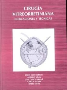 Cirugía Vitreorretiniana. Indicaciones y Técnicas
