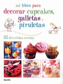 Mi Libro para Decorar Cupcakes, Galletas y Piruletas