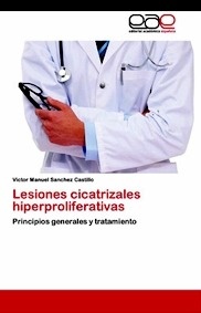 Lesiones Cicatrizales Hiperproliferativas "Principios Generales y Tratamiento"