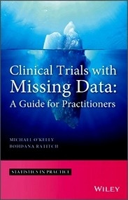 Clinical Trials with Missing Data "A Guide for Practitioners"