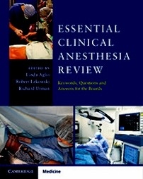 Essential Clinical Anesthesia Review "Keywords, Questions and Answers for the Boards"