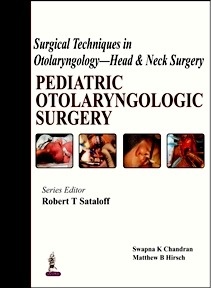 Pediatric Otolaryngologic Surgery "Surgical Techniques in Otolaryngology - Head & Neck Surgery"