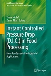 Instant Controlled Pressure Drop (D.I.C.) in Food Processing "From Fundamental to Industrial Applications"