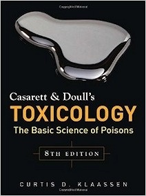 Casarett & Doull's Toxicology "The Basic Science of Poisons"