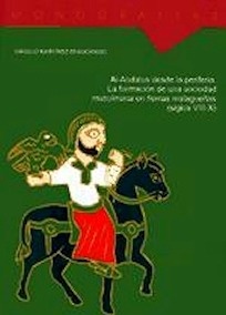 Al-Andalus Desde la Periferia "La Formación de una Sociedad Musulmana en Tierras Malagueñas"