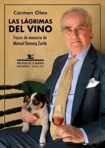 Las Lágrimas del Vino "Trazos de memoria de Manuel Domecq Zurita"