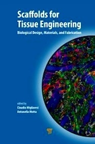 Scaffolds for Tissue Engineering "Biological Design, Materials, and Fabrication"