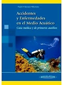 Accidentes y Enfermedades en el Medio Acuático "Guía Médica y de Primeros Auxilios"