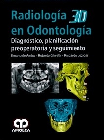 Radiología 3D en Odontología "Diagnostico, Planificacion Preoperatoria y Seguimiento"