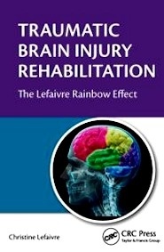 Traumatic Brain Injury Rehabilitation "The Lefaivre Rainbow Effect"
