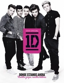 One Direction. Donde estamos ahora "Nuestro grupo, nuestra historia"