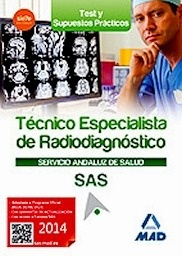 Técnicos Especialistas en Radiodiagnóstico del SAS. Test y Casos Prácticos