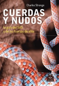 Cuerdas y Nudos "La Guía del SAS y de las Fuerzas de Élite"