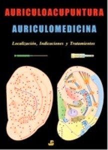 Auriculoacupuntura, auriculomedicina : localizaciones, indicaciones y Tratamientos