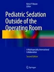 Pediatric Sedation Outside of the Operating Room "A Multispecialty International Collaboration"