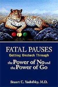 Fatal Pauses Getting Unstuck Through the Power of No and the Power of Go