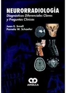 Neurorradiología "Diagnósticos Diferenciales Claves y Preguntas Clínicas"