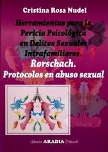 Herramientas para la Pericia Psicologica en Delitos Sexuales Intrafamiliares "Rorschach. Protocolos en Abuso Sexual"