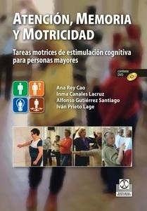 Atención, Memoria y Motricidad "TAREAS MOTRICES DE ESTIMULACION COGNITIVA PARA PERSONAS MAYORES + DVD"