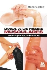Manual de las Pruebas Musculares "Puntos Gatillo, Acupuntura"