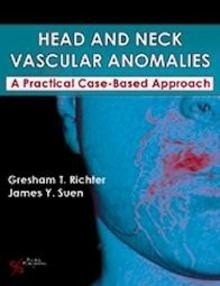 Head and Neck Vascular Anomalies "A Practical Case-Based Approach"