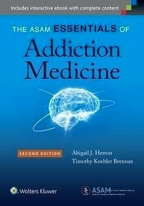 The ASAM Essentials of Addiction Medicine