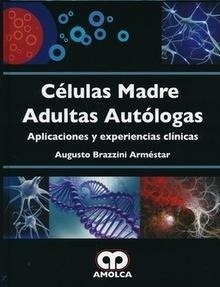 Células Madre Adultas Autólogas "Aplicaciones y Experiencias Clínicas"