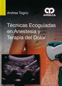 Técnicas Ecoguiadas en Anestesia y Terapia del Dolor