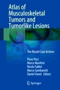 Atlas of Musculoskeletal Tumors and Tumorlike Lesions "The Rizzoli Case Archive"