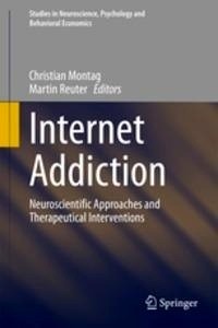 Internet Addiction "Neuroscientific Approaches and Therapeutical Interventions"