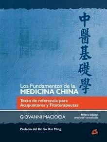 Los Fundamentos de la Medicina China "Texto de Referencia para Acupuntores y Fitoterapeutas"