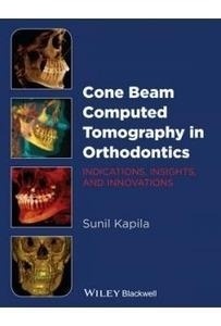 Cone Beam Computed Tomography In Orthodontics "Indications  Insights  And Innovations + Dvd"