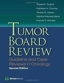 Tumor Board Review "Guideline And Case Reviews In Oncology"