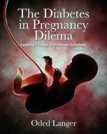 The Diabetes In Pregnancy Dilema "Leading Change With Proven Solutions"