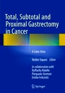 Total, Subtotal and Proximal Gastrectomy in Cancer "A Color Atlas"