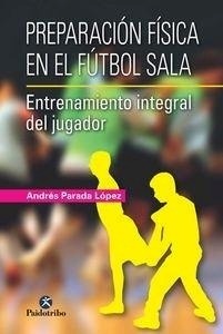 Preparación Física en el Fútbol Sala "Entrenamiento integral del jugador"