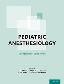 Pediatric Anesthesiology "A Comprehensive Board Review"
