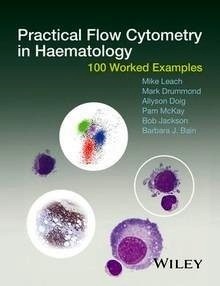 Practical Flow Cytometry in Haematology "100 Worked Examples"