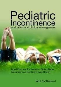 Pediatric Incontinence "Evaluation and Clinical Management"