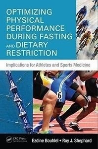 Optimizing Physical Performance During Fasting And Dietary Restriction "Implications For Athletes And Sports Medicine"