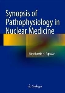 Synopsis Of Pathophysiology In Nuclear Medicine